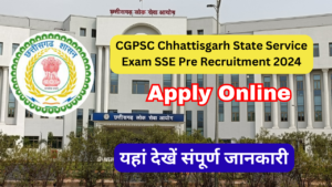 Chhattisgarh State Service Exam Recruitment 2024 